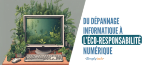 Lire la suite à propos de l’article Du Dépannage Informatique à Domicile à l’Éco-responsabilité Numérique