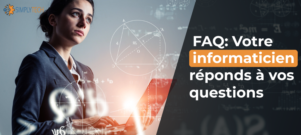 You are currently viewing FAQ: Votre informaticien réponds à vos questions